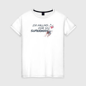 Женская футболка хлопок с принтом Im falling for you Superman в Санкт-Петербурге, 100% хлопок | прямой крой, круглый вырез горловины, длина до линии бедер, слегка спущенное плечо | 14 февраля | superman | vdkimel | warner bros | день святого валентина | супермен