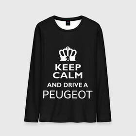Мужской лонгслив 3D с принтом Drive a Peugeot! в Санкт-Петербурге, 100% полиэстер | длинные рукава, круглый вырез горловины, полуприлегающий силуэт | car | keep calm | peugeot | авто | автомобиль | водитель | гонщик | королевский | король | корона | лев | любитель | марка | машина | пежо | подарок | рейсер | сохраняй спокойствие | тачка