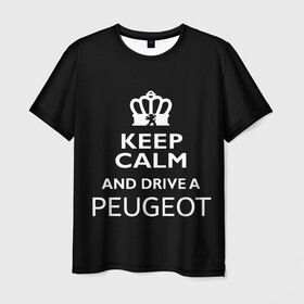 Мужская футболка 3D с принтом Drive a Peugeot! в Санкт-Петербурге, 100% полиэфир | прямой крой, круглый вырез горловины, длина до линии бедер | car | keep calm | peugeot | авто | автомобиль | водитель | гонщик | королевский | король | корона | лев | любитель | марка | машина | пежо | подарок | рейсер | сохраняй спокойствие | тачка