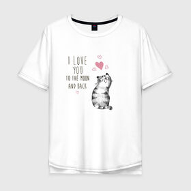 Мужская футболка хлопок Oversize с принтом Котик в Санкт-Петербурге, 100% хлопок | свободный крой, круглый ворот, “спинка” длиннее передней части | кот | кошка | люблю тебя до луны и обратно | мяу | полосатый | хвостатый