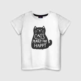 Детская футболка хлопок с принтом Cat make me happy в Санкт-Петербурге, 100% хлопок | круглый вырез горловины, полуприлегающий силуэт, длина до линии бедер | Тематика изображения на принте: animal | cat | cat make me happy | животное | зверь | кот | кот делает меня счастливым | кошка | надписи