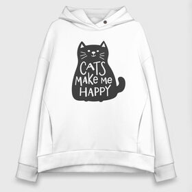 Женское худи Oversize хлопок с принтом Cat make me happy в Санкт-Петербурге, френч-терри — 70% хлопок, 30% полиэстер. Мягкий теплый начес внутри —100% хлопок | боковые карманы, эластичные манжеты и нижняя кромка, капюшон на магнитной кнопке | animal | cat | cat make me happy | животное | зверь | кот | кот делает меня счастливым | кошка | надписи