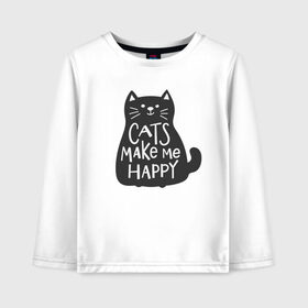 Детский лонгслив хлопок с принтом Cat make me happy в Санкт-Петербурге, 100% хлопок | круглый вырез горловины, полуприлегающий силуэт, длина до линии бедер | animal | cat | cat make me happy | животное | зверь | кот | кот делает меня счастливым | кошка | надписи