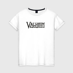 Женская футболка хлопок с принтом Valheim logo в Санкт-Петербурге, 100% хлопок | прямой крой, круглый вырез горловины, длина до линии бедер, слегка спущенное плечо | valheim | valheim логотип | вальхейм | выживание | игра | игры