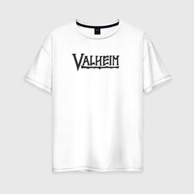 Женская футболка хлопок Oversize с принтом Valheim logo в Санкт-Петербурге, 100% хлопок | свободный крой, круглый ворот, спущенный рукав, длина до линии бедер
 | valheim | valheim логотип | вальхейм | выживание | игра | игры