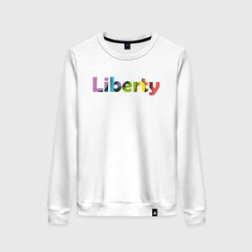 Женский свитшот хлопок с принтом Liberty. Свобода в Санкт-Петербурге, 100% хлопок | прямой крой, круглый вырез, на манжетах и по низу широкая трикотажная резинка  | cвобода | liberty | женская свобода | не зависимая женщина | права женщин | равенство | свободные нравы