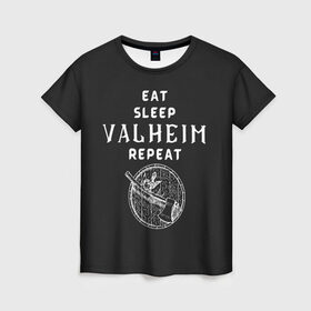 Женская футболка 3D с принтом Eat Sleep Valheim Repeat в Санкт-Петербурге, 100% полиэфир ( синтетическое хлопкоподобное полотно) | прямой крой, круглый вырез горловины, длина до линии бедер | elder | loki | odin | the | thor | valheim | биврёст | валхейм | вальхейм | викинги | всеотец | дракар | древний | древо | ётун | йотун | локи | мира | один | тор | фенир | хель | черный лес | эйктюр