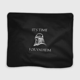 Плед 3D с принтом Its time for Valheim в Санкт-Петербурге, 100% полиэстер | закругленные углы, все края обработаны. Ткань не мнется и не растягивается | Тематика изображения на принте: elder | loki | odin | the | thor | valheim | биврёст | валхейм | вальхейм | викинги | всеотец | дракар | древний | древо | ётун | йотун | локи | мира | один | тор | фенир | хель | черный лес | эйктюр