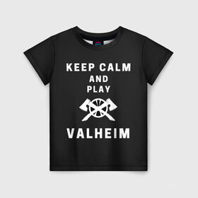 Детская футболка 3D с принтом Keep calm and play Valheim в Санкт-Петербурге, 100% гипоаллергенный полиэфир | прямой крой, круглый вырез горловины, длина до линии бедер, чуть спущенное плечо, ткань немного тянется | elder | loki | odin | the | thor | valheim | биврёст | валхейм | вальхейм | викинги | всеотец | дракар | древний | древо | ётун | йотун | локи | мира | один | тор | фенир | хель | черный лес | эйктюр