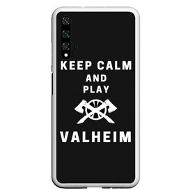 Чехол для Honor 20 с принтом Keep calm and play Valheim в Санкт-Петербурге, Силикон | Область печати: задняя сторона чехла, без боковых панелей | elder | loki | odin | the | thor | valheim | биврёст | валхейм | вальхейм | викинги | всеотец | дракар | древний | древо | ётун | йотун | локи | мира | один | тор | фенир | хель | черный лес | эйктюр