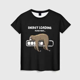 Женская футболка 3D с принтом ENERGY LOADING в Санкт-Петербурге, 100% полиэфир ( синтетическое хлопкоподобное полотно) | прямой крой, круглый вырез горловины, длина до линии бедер | animal | energy | loading | please | sloth | tegunvteg | wait | батарейка | загрузка | заряд | зарядка | индикатор | ленивец | надпись | подождите | пожалуйста | прикольная | села | текст | энергия