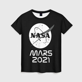 Женская футболка 3D с принтом NASA Perseverance в Санкт-Петербурге, 100% полиэфир ( синтетическое хлопкоподобное полотно) | прямой крой, круглый вырез горловины, длина до линии бедер | 2020 | 2021 | 21б | elon | mars | musk | nasa | perseverance | space | spacex | илон | космос | марс | марсоход | маск | наса | настойчивый