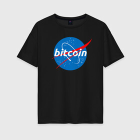 Женская футболка хлопок Oversize с принтом БИТКОИН НАСА | BITCOIN NASA в Санкт-Петербурге, 100% хлопок | свободный крой, круглый ворот, спущенный рукав, длина до линии бедер
 | bitcoin | blockchain | btc | cardano | crypto | ethereum | polkadot | tether | xrp | бинанс | биткоин | блокчейн | валюта | деньги | криптовалюта | майнер | майнинг | цифровая валюта | цифровое золото | эфир
