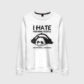 Женский свитшот хлопок с принтом I Hate Morning And People в Санкт-Петербурге, 100% хлопок | прямой крой, круглый вырез, на манжетах и по низу широкая трикотажная резинка  | and | hate | i | morning | mornings | panda | people | людей | люди | ненавижу | панда | утро