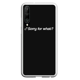 Чехол для Honor P30 с принтом Sorry for what? в Санкт-Петербурге, Силикон | Область печати: задняя сторона чехла, без боковых панелей | aniki | billy | boss | boy | darkholm | door | dungeon | full | gachimuchi | gym | herrington | jabroni | master | next | of | this | van | what | аники | билли | бой | босс | ван | гачимучи | данжен | даркхолм | дор | жаброни | качалки | мастер | некст |