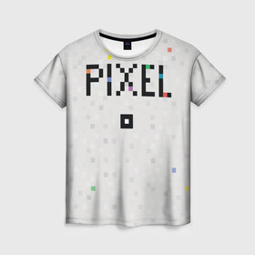 Женская футболка 3D с принтом Im a Pixel в Санкт-Петербурге, 100% полиэфир ( синтетическое хлопкоподобное полотно) | прямой крой, круглый вырез горловины, длина до линии бедер | pixel | texture | квадрат | пиксель | текст | текстура
