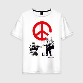 Женская футболка хлопок Oversize с принтом Make peace no war | Banksy в Санкт-Петербурге, 100% хлопок | свободный крой, круглый ворот, спущенный рукав, длина до линии бедер
 | art | banksy | street art | арт | бэнкси | граффити | со смыслом | сосмыслом | стритарт
