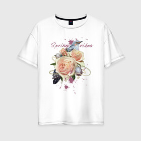 Женская футболка хлопок Oversize с принтом Spring vibes в Санкт-Петербурге, 100% хлопок | свободный крой, круглый ворот, спущенный рукав, длина до линии бедер
 | 8 марта | весна | девушке | женский | мама | подарок | топ | тренд | феминизм | цветы