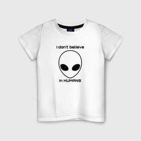Детская футболка хлопок с принтом I dont believe в Санкт-Петербурге, 100% хлопок | круглый вырез горловины, полуприлегающий силуэт, длина до линии бедер | i dont believe | летающая тарелка | нло | пришелец | я не верю в людей