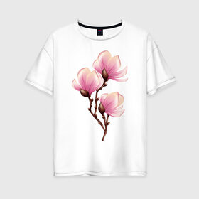 Женская футболка хлопок Oversize с принтом ветка магнолии в цвету в Санкт-Петербурге, 100% хлопок | свободный крой, круглый ворот, спущенный рукав, длина до линии бедер
 | весна | ветка | веточка | женственно | жизнь | магнолия | нежно | розовый | цвет | цветет | цветы
