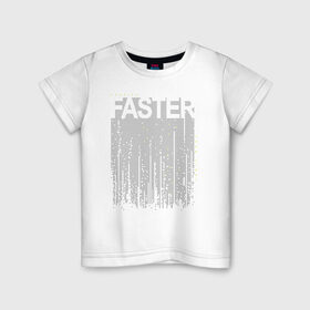 Детская футболка хлопок с принтом FASTER в Санкт-Петербурге, 100% хлопок | круглый вырез горловины, полуприлегающий силуэт, длина до линии бедер | Тематика изображения на принте: fast | faster | бегун | быстрый | надпись | спорт | спортсмен | текст | текстовый