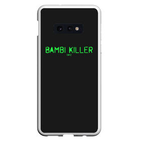 Чехол для Samsung S10E с принтом Bambi killer в Санкт-Петербурге, Силикон | Область печати: задняя сторона чехла, без боковых панелей | balota | bambi | bandit | berezino | cherno | dance | day | electro | friendly | kalinka | killer | pavlovo | skalisty | stary | tisy | z | zeleno | zombie | день | з | зет | зомби | зэт