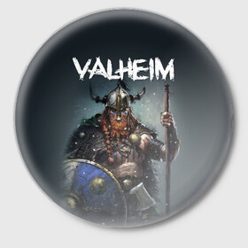 Значок с принтом Valheim в Санкт-Петербурге,  металл | круглая форма, металлическая застежка в виде булавки | Тематика изображения на принте: drakkar | valhalla | valheim | viking | vikings | валхэйм | вальгала | вальхала | вальхейм | викинг | викинги | драккар