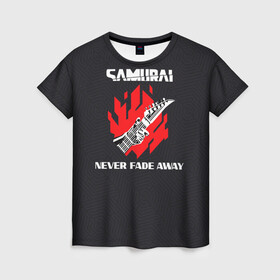 Женская футболка 3D с принтом Samurai | Never Fade Away в Санкт-Петербурге, 100% полиэфир ( синтетическое хлопкоподобное полотно) | прямой крой, круглый вырез горловины, длина до линии бедер | Тематика изображения на принте: cp77 | cyberpunk | cyberpunk 2077 | johnny silverhand | samurai | джонни сильверхенд | киберпанк | киберпанк 2077 | самурай