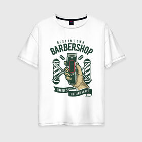Женская футболка хлопок Oversize с принтом лучшая в городе парикмахерская в Санкт-Петербурге, 100% хлопок | свободный крой, круглый ворот, спущенный рукав, длина до линии бедер
 | barbershop | shave | бриться