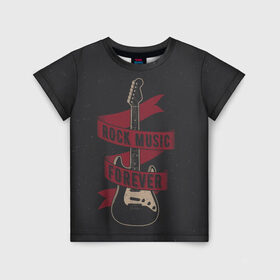 Детская футболка 3D с принтом РОК НАВСЕГДА! в Санкт-Петербурге, 100% гипоаллергенный полиэфир | прямой крой, круглый вырез горловины, длина до линии бедер, чуть спущенное плечо, ткань немного тянется | rock forever | гитара | рок | рок музыка | рок навсегда