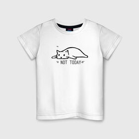 Детская футболка хлопок с принтом NOT TODAY НЕ СЕГОДНЯ в Санкт-Петербурге, 100% хлопок | круглый вырез горловины, полуприлегающий силуэт, длина до линии бедер | not today | выходные | кот | не сегодня | отдых