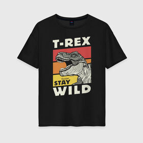 Женская футболка хлопок Oversize с принтом T-rex wild в Санкт-Петербурге, 100% хлопок | свободный крой, круглый ворот, спущенный рукав, длина до линии бедер
 | dino | t rex | wild | дино | динозавр | закат | зверь | хищник