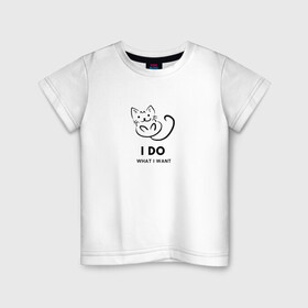 Детская футболка хлопок с принтом I Do What I Want в Санкт-Петербурге, 100% хлопок | круглый вырез горловины, полуприлегающий силуэт, длина до линии бедер | cat | cats | text | кот | кошка | кошки | надпись | текст