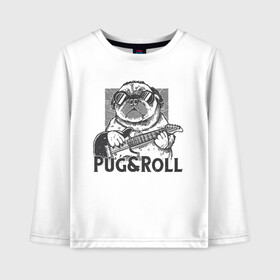 Детский лонгслив хлопок с принтом Pug & Roll в Санкт-Петербурге, 100% хлопок | круглый вырез горловины, полуприлегающий силуэт, длина до линии бедер | dog | drawing | guitar | music | pop art | pug | rock and roll | гитара | мопс | музыка | очки | пес | поп арт | рисунок | рок н ролл | собака