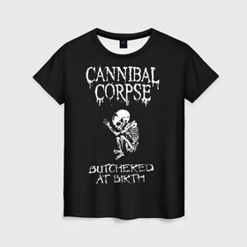 Женская футболка 3D с принтом Cannibal Corpse в Санкт-Петербурге, 100% полиэфир ( синтетическое хлопкоподобное полотно) | прямой крой, круглый вырез горловины, длина до линии бедер | cannibal corpse | kreator | punk rock | slayer | sodom | анархия | блэк метал | гаражный рок | гранж | дэт метал | металл | панк рок | рок музыка | рок н ролл | рокер | треш метал | труп каннибал | тяжелый рок | хард рок