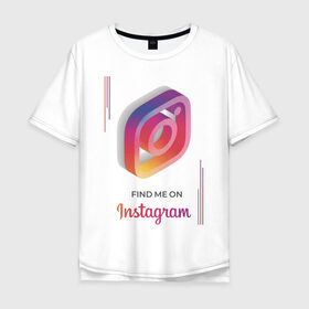 Мужская футболка хлопок Oversize с принтом Инстаграм / Instagram в Санкт-Петербурге, 100% хлопок | свободный крой, круглый ворот, “спинка” длиннее передней части | facebook | instagram | инста | инстаграм | платформа | приложение | редактор фотографий | социальная сеть | соцсеть