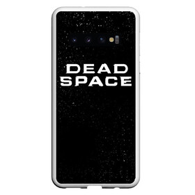 Чехол для Samsung Galaxy S10 с принтом DEAD SPACE МЁРТВЫЙ КОСМОС в Санкт-Петербурге, Силикон | Область печати: задняя сторона чехла, без боковых панелей | Тематика изображения на принте: dead | ishimura | obelisk | space | virus | айзек | вирус | зомби | игра | ишимура | кларк | космос | костюм | мёртвый | мёртвый космос | монстр | обелиск