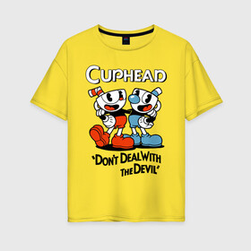 Женская футболка хлопок Oversize с принтом Cuphead, Dont deal with devil в Санкт-Петербурге, 100% хлопок | свободный крой, круглый ворот, спущенный рукав, длина до линии бедер
 | cuphead | dont deal with the devil | mugman | игры | капхед | магмен | чашеголовый