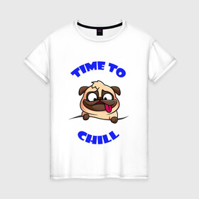 Женская футболка хлопок с принтом Time to chill | Время чилить в Санкт-Петербурге, 100% хлопок | прямой крой, круглый вырез горловины, длина до линии бедер, слегка спущенное плечо | chill | relax | time | время | мопс | отдыхать | пес | собака | чилить | чилл