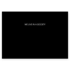 Поздравительная открытка с принтом WE LIVE IN A SOCIETY в Санкт-Петербурге, 100% бумага | плотность бумаги 280 г/м2, матовая, на обратной стороне линовка и место для марки
 | jared leto | meme | social club | we live in a society | джаред лето | мем | мы живем в обществе | надпись | смешно | социальный клуб