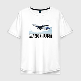 Мужская футболка хлопок Oversize с принтом Wanderlust в Санкт-Петербурге, 100% хлопок | свободный крой, круглый ворот, “спинка” длиннее передней части | plane | travelholic | travellife | travelling | travelmore | wanderlust