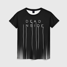 Женская футболка 3D с принтом DEAD INSIDE | DEATH STRANDING в Санкт-Петербурге, 100% полиэфир ( синтетическое хлопкоподобное полотно) | прямой крой, круглый вырез горловины, длина до линии бедер | dead inside | dont open | гуль | дед инсайт | дединсайт | дэд инсайт | дэдинсайт | интроверт | кен канеки | мертв внутри | мертвый внутри