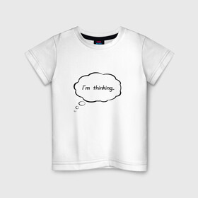 Детская футболка хлопок с принтом Im thinking в Санкт-Петербурге, 100% хлопок | круглый вырез горловины, полуприлегающий силуэт, длина до линии бедер | Тематика изображения на принте: думать | занят | мысли | надпись | не отвлекать | облачко | прикол