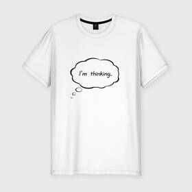 Мужская футболка хлопок Slim с принтом Im thinking в Санкт-Петербурге, 92% хлопок, 8% лайкра | приталенный силуэт, круглый вырез ворота, длина до линии бедра, короткий рукав | думать | занят | мысли | надпись | не отвлекать | облачко | прикол