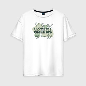 Женская футболка хлопок Oversize с принтом Я люблю зеленые овощи в Санкт-Петербурге, 100% хлопок | свободный крой, круглый ворот, спущенный рукав, длина до линии бедер
 | здоровье | зеленые | овощи | питание | польза