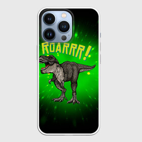 Чехол для iPhone 13 Pro с принтом Roarrr Динозавр T rex в Санкт-Петербурге,  |  | dino | dinosaur | roar | t rex | динозавр | роар | тирекс | трекс