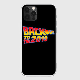 Чехол для iPhone 12 Pro с принтом BACK TO THE 2019 в Санкт-Петербурге, силикон | область печати: задняя сторона чехла, без боковых панелей | 19 | 2019 | back | covid | delorean | future | marty | mcfly | ncov | the | time | to | virus | браун | будущее | в | вирус | время | делориан | док | доктор | ковид | корона | коронавирус | макфлай | марти | прошлое | эмметт