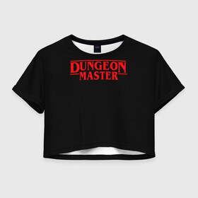 Женская футболка Crop-top 3D с принтом Stranger Dungeon Master в Санкт-Петербурге, 100% полиэстер | круглая горловина, длина футболки до линии талии, рукава с отворотами | aniki | billy | boss | boy | bucks | dark | deep | door | dungeon | fantasy | gachi | gachimuchi | gym | hundred | master | muchi | next | stranger | the | things | three | van | wee | билли | ван | гачи | гачимучи | дела | мучи |