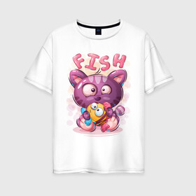 Женская футболка хлопок Oversize с принтом Котёнок милашка с рыбкой в Санкт-Петербурге, 100% хлопок | свободный крой, круглый ворот, спущенный рукав, длина до линии бедер
 | игрушка | кот | малышка | милашка | мультяшка | рыба