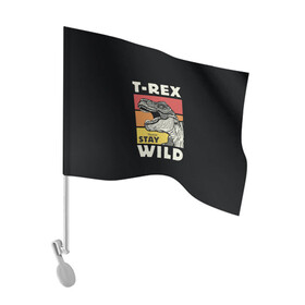 Флаг для автомобиля с принтом T-rex Wild в Санкт-Петербурге, 100% полиэстер | Размер: 30*21 см | 1976 | dino | t rex | trex | дино | динозавр | тирекс | хищник